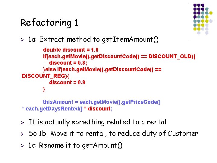Refactoring 1 Ø 1 a: Extract method to get. Item. Amount() double discount =