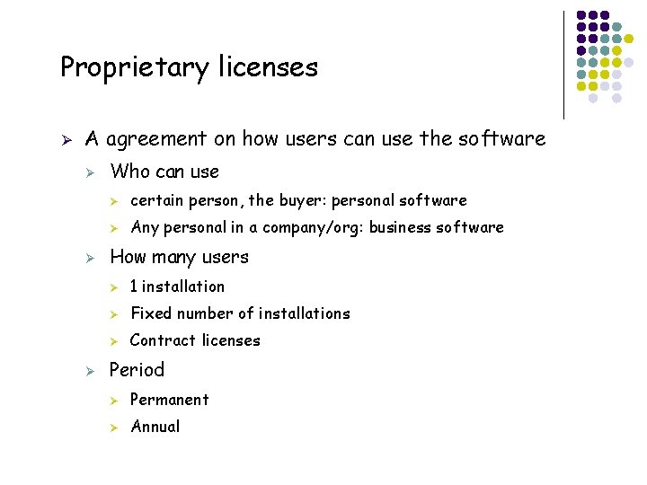 Proprietary licenses Ø A agreement on how users can use the software Ø Ø