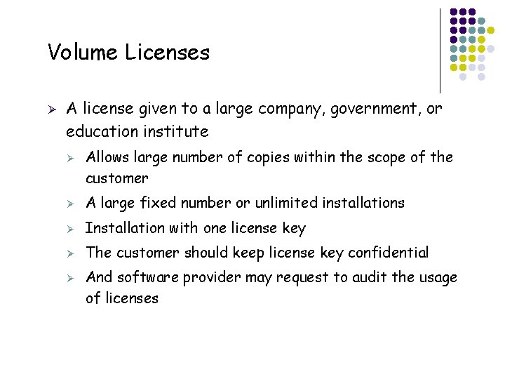 Volume Licenses Ø A license given to a large company, government, or education institute