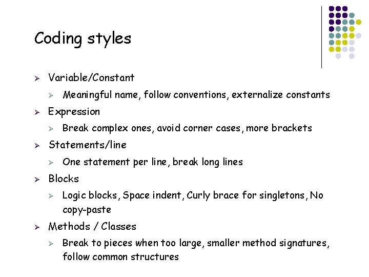 Coding styles Ø Variable/Constant Ø Ø Expression Ø Ø Logic blocks, Space indent, Curly