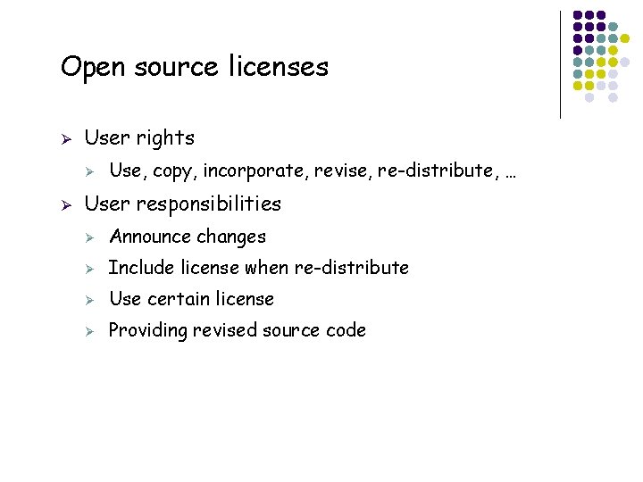 Open source licenses Ø User rights Ø Ø 42 Use, copy, incorporate, revise, re-distribute,