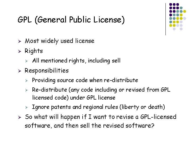 GPL (General Public License) Ø Most widely used license Ø Rights Ø Ø Responsibilities