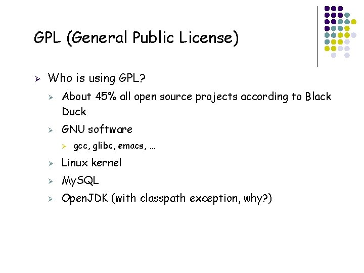 GPL (General Public License) Ø Who is using GPL? Ø Ø About 45% all