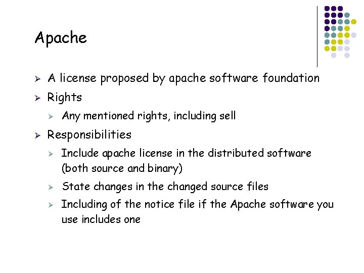 Apache Ø A license proposed by apache software foundation Ø Rights Ø Ø Responsibilities