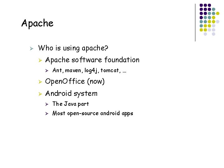 Apache Ø Who is using apache? Ø Apache software foundation Ø 49 Ant, maven,