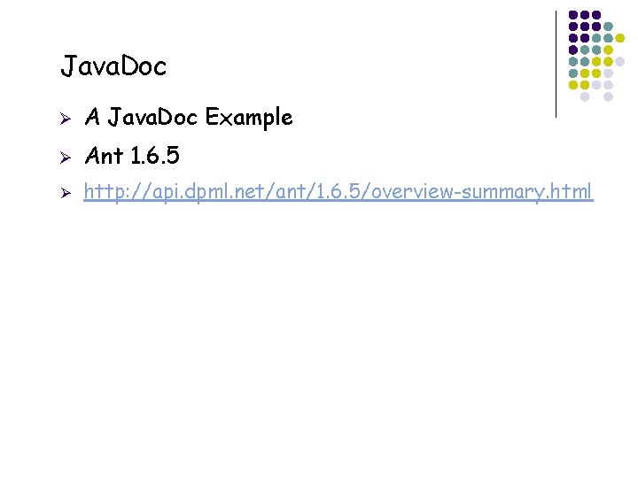 Java. Doc 5 Ø A Java. Doc Example Ø Ant 1. 6. 5 Ø