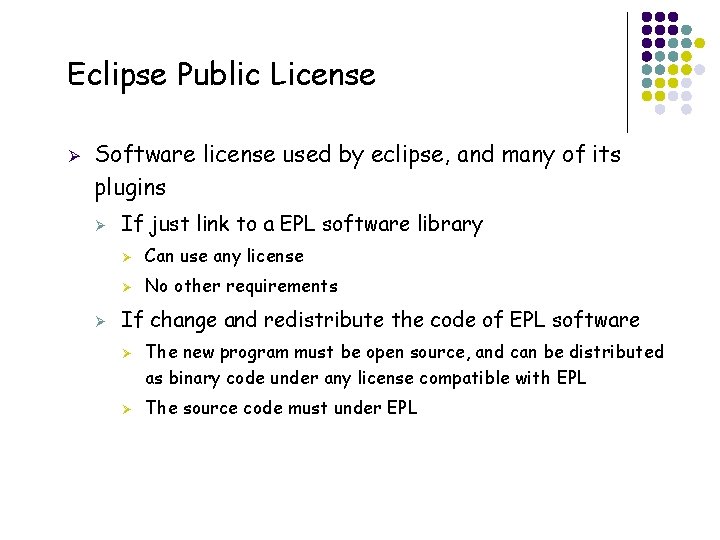 Eclipse Public License Ø Software license used by eclipse, and many of its plugins