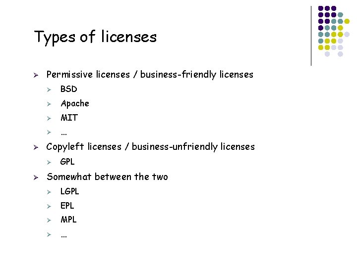 Types of licenses Ø Ø Permissive licenses / business-friendly licenses Ø BSD Ø Apache