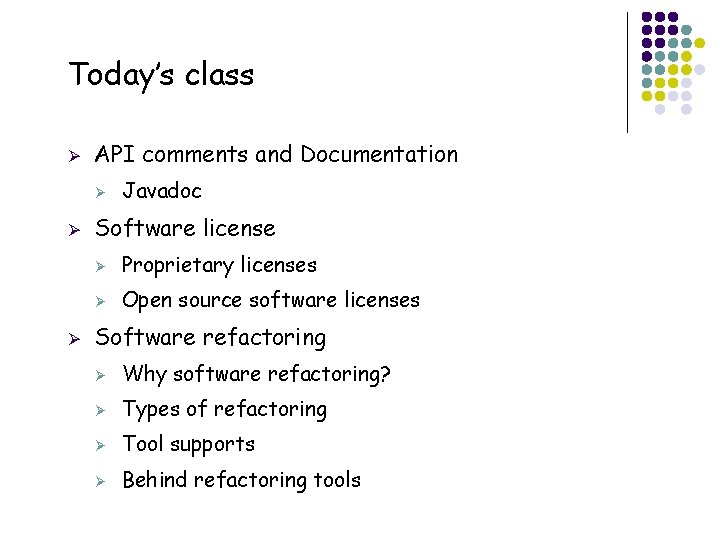 Today’s class Ø API comments and Documentation Ø Ø Ø 53 Javadoc Software license