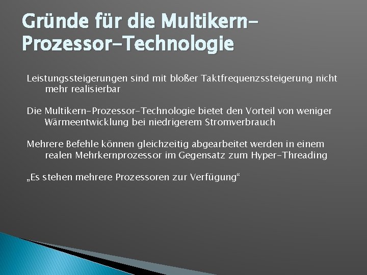 Gründe für die Multikern. Prozessor-Technologie Leistungssteigerungen sind mit bloßer Taktfrequenzssteigerung nicht mehr realisierbar Die