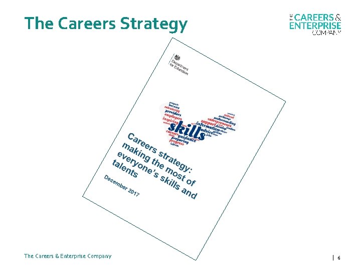 The Careers Strategy The Careers & Enterprise Company | 6 