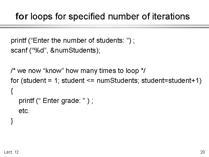 for loops for specified number of iterations printf (“Enter the number of students: ”)