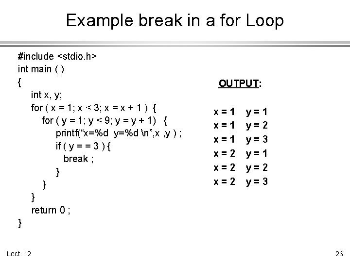 Example break in a for Loop #include <stdio. h> int main ( ) {