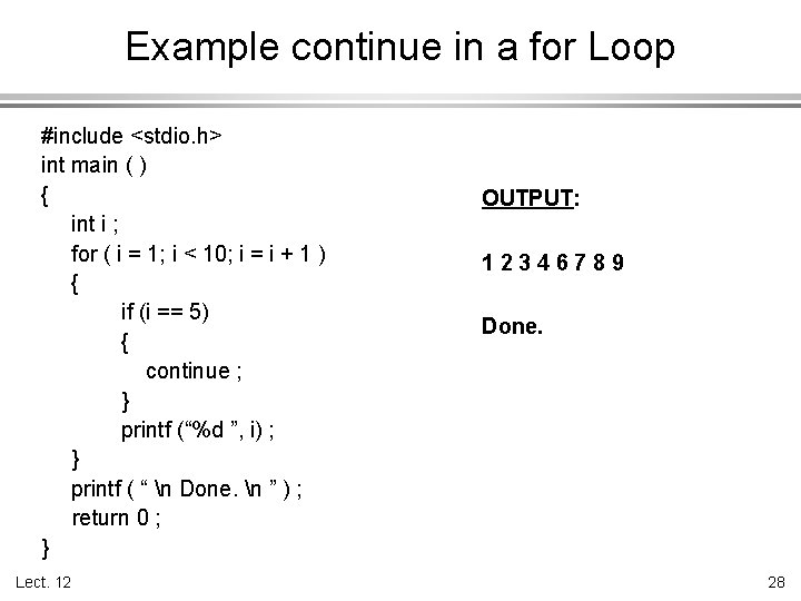 Example continue in a for Loop #include <stdio. h> int main ( ) {