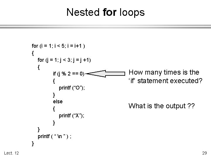 Nested for loops for (i = 1; i < 5; i = i+1 )