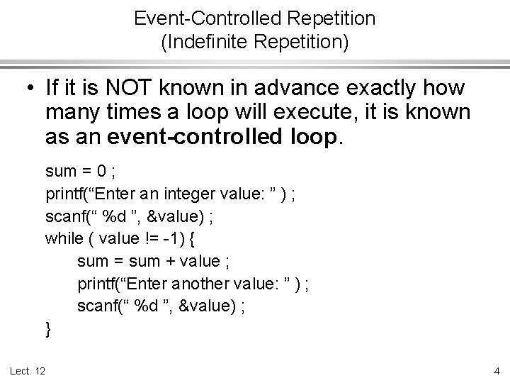 Event-Controlled Repetition (Indefinite Repetition) • If it is NOT known in advance exactly how
