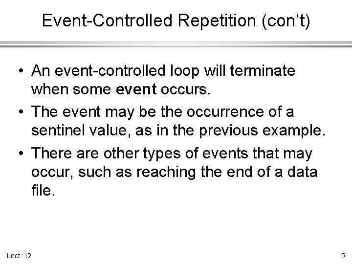 Event-Controlled Repetition (con’t) • An event-controlled loop will terminate when some event occurs. •