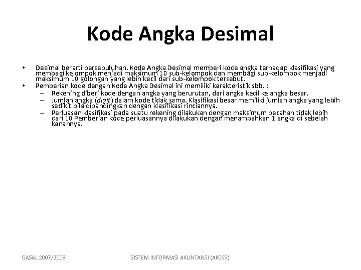 Kode Angka Desimal • • Desimal berarti persepuluhan. Kode Angka Desimal memberi kode angka Kode Angka Desimal • • Desimal berarti persepuluhan. Kode Angka Desimal memberi kode angka