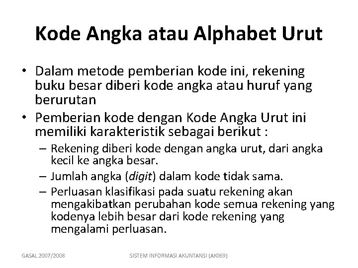 Kode Angka atau Alphabet Urut • Dalam metode pemberian kode ini, rekening buku besar