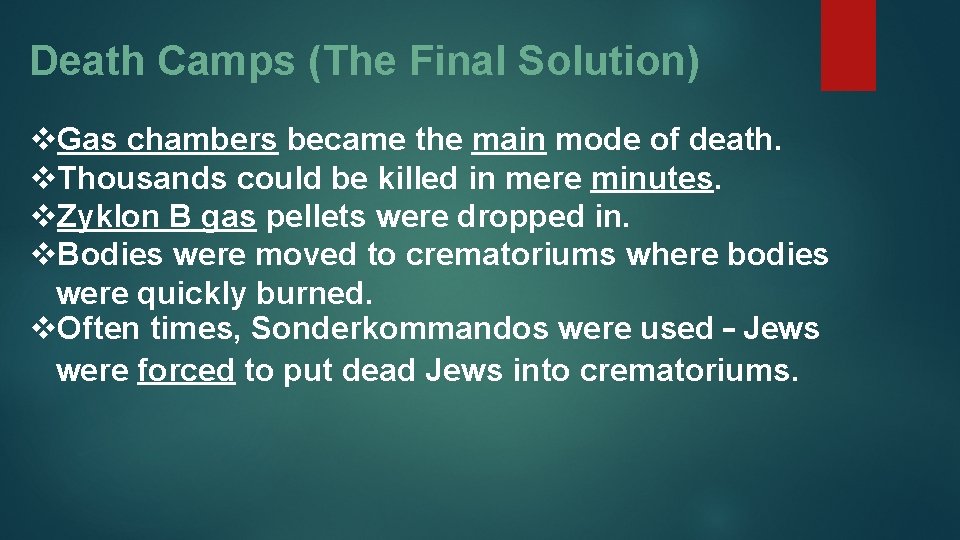 Death Camps (The Final Solution) v. Gas chambers became the main mode of death.