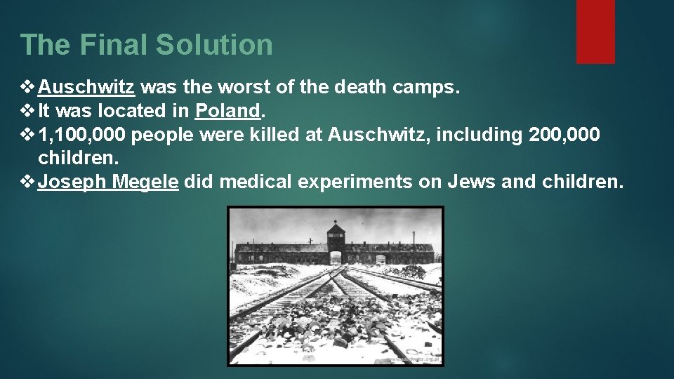 The Final Solution v Auschwitz was the worst of the death camps. v It