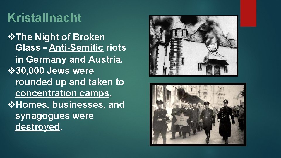 Kristallnacht v. The Night of Broken Glass – Anti-Semitic riots in Germany and Austria.