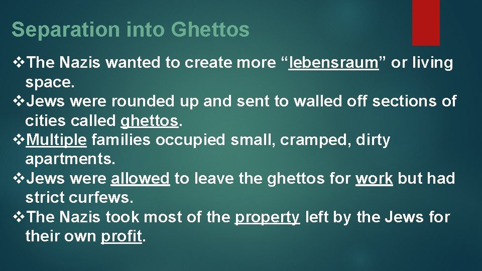 Separation into Ghettos v. The Nazis wanted to create more “lebensraum” or living space.