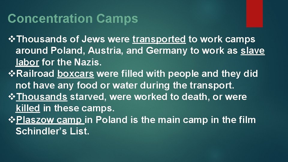 Concentration Camps v. Thousands of Jews were transported to work camps around Poland, Austria,