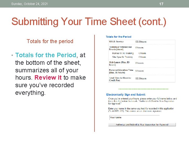 Sunday, October 24, 2021 17 Submitting Your Time Sheet (cont. ) Totals for the