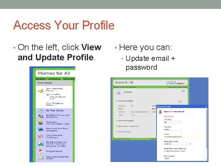 Access Your Profile • On the left, click View and Update Profile. • Here