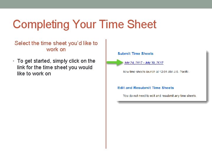 Completing Your Time Sheet Select the time sheet you’d like to work on •