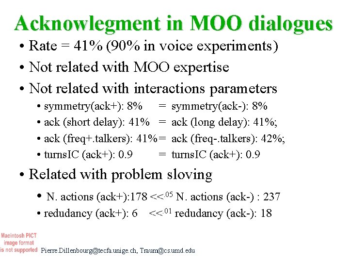 Acknowlegment in MOO dialogues • Rate = 41% (90% in voice experiments) • Not