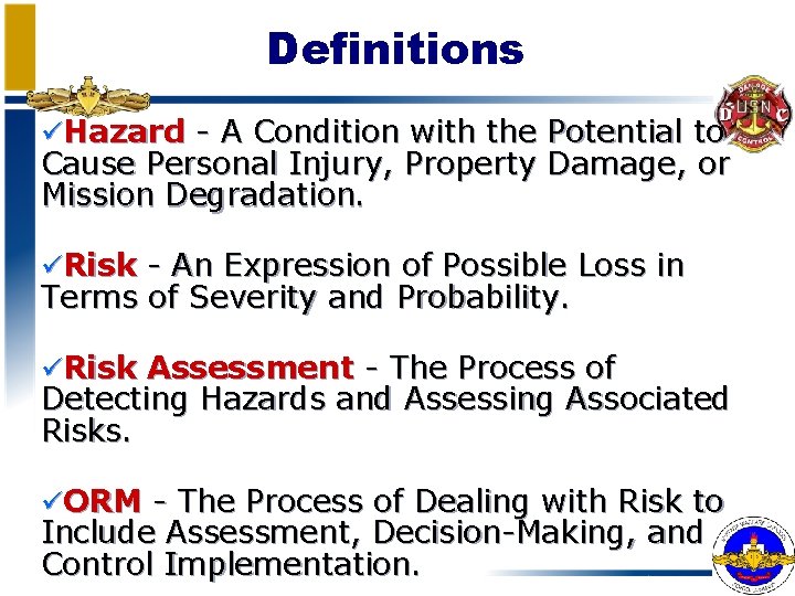 Definitions üHazard - A Condition with the Potential to Cause Personal Injury, Property Damage,