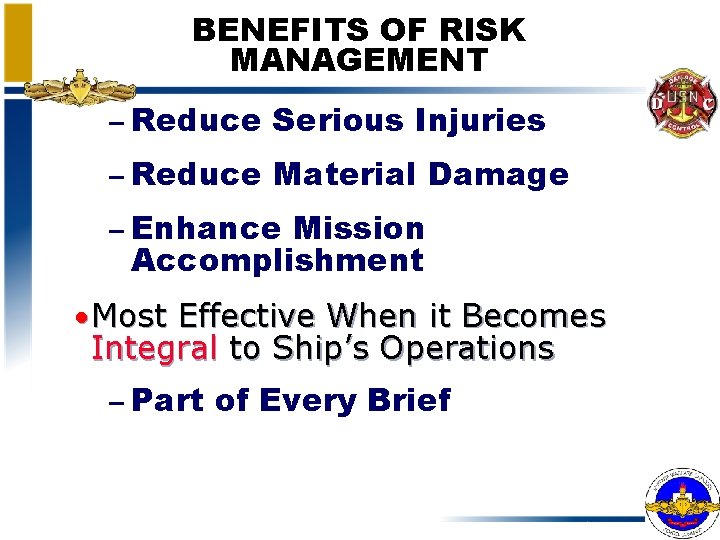 BENEFITS OF RISK MANAGEMENT – Reduce Serious Injuries – Reduce Material Damage – Enhance