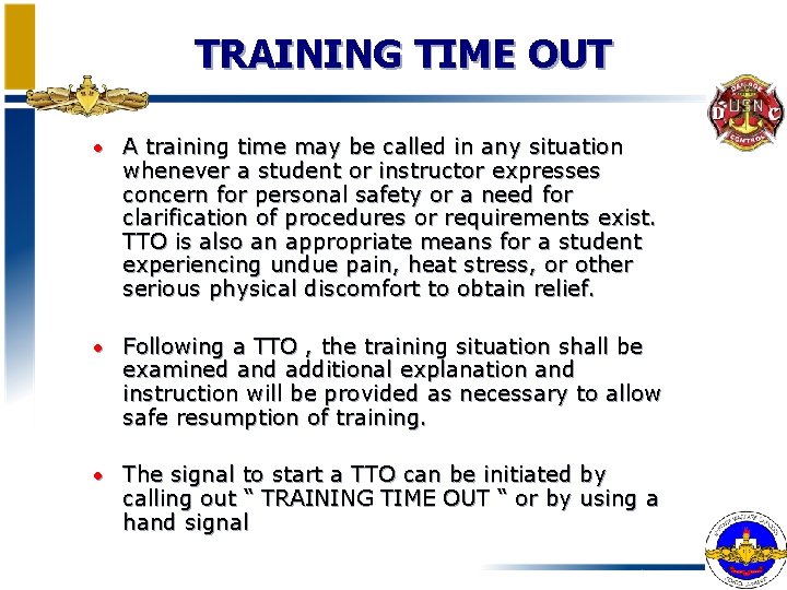 TRAINING TIME OUT • A training time may be called in any situation whenever