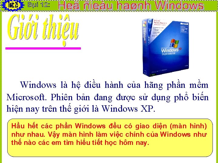 Windows là hệ điều hành của hãng phần mềm Microsoft. Phiên bản đang được