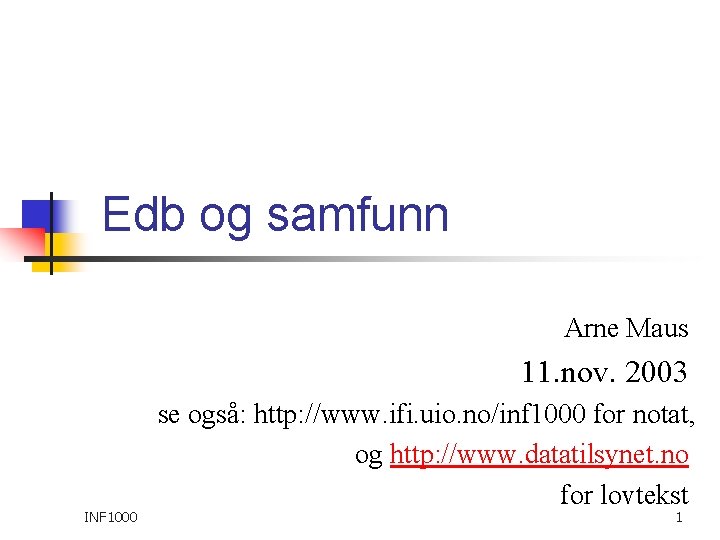 Edb og samfunn Arne Maus 11. nov. 2003 INF 1000 se også: http: //www.