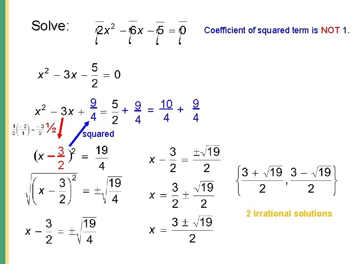 Solve: Coefficient of squared term is NOT 1. 9 4 ½ 10 + 9