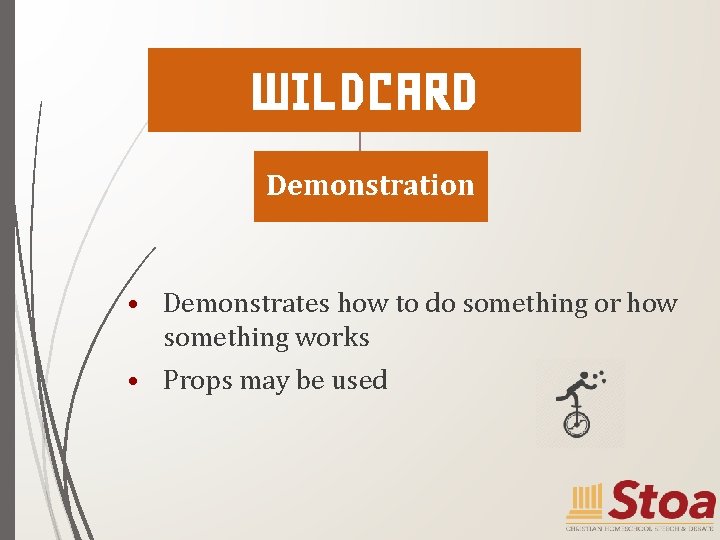 WILDCARD Demonstration • Demonstrates how to do something or how something works • Props