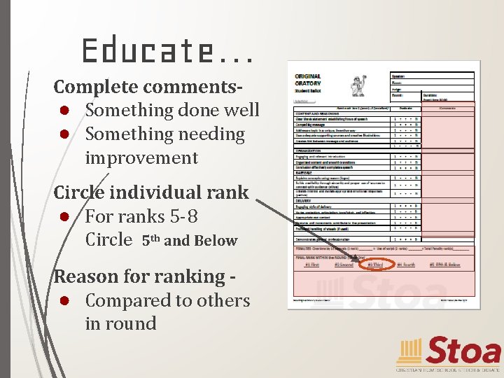 Educate… Complete comments● Something done well ● Something needing improvement Circle individual rank ●