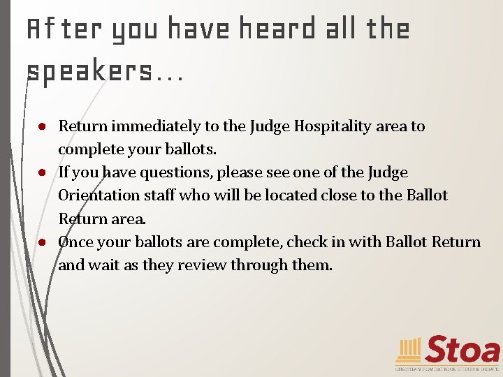 After you have heard all the speakers… ● Return immediately to the Judge Hospitality