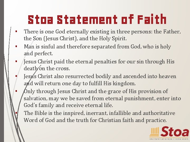 Stoa Statement of Faith • There is one God eternally existing in three persons: