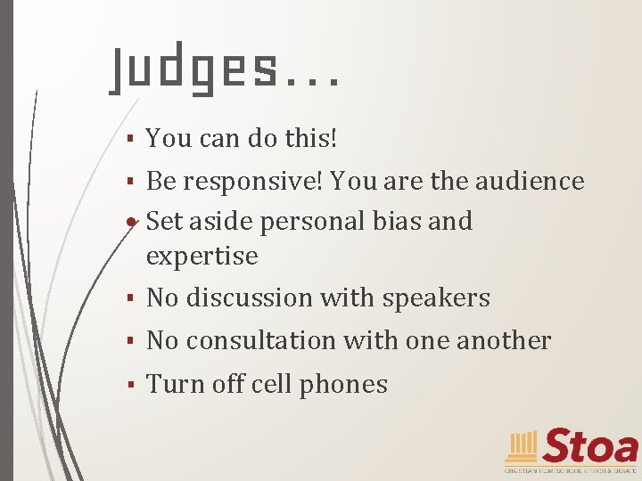 Judges… • You can do this! • Be responsive! You are the audience •