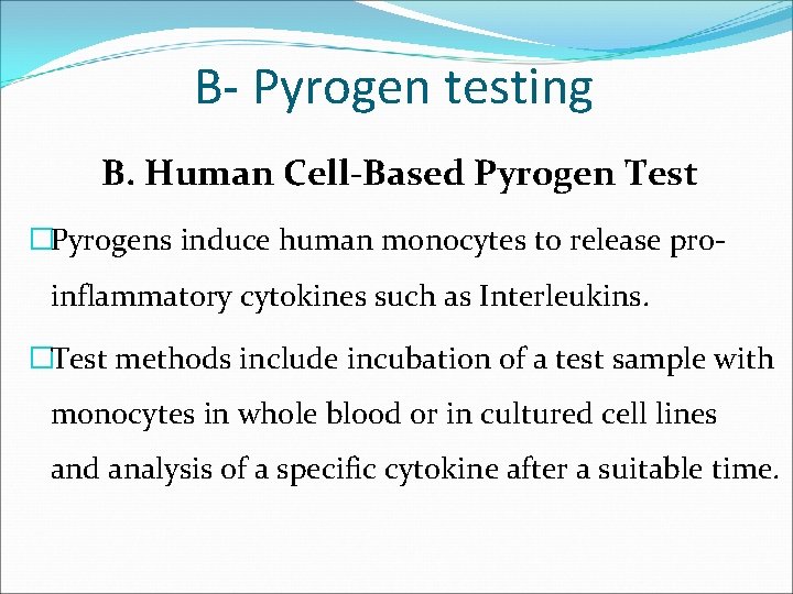 B- Pyrogen testing B. Human Cell-Based Pyrogen Test �Pyrogens induce human monocytes to release