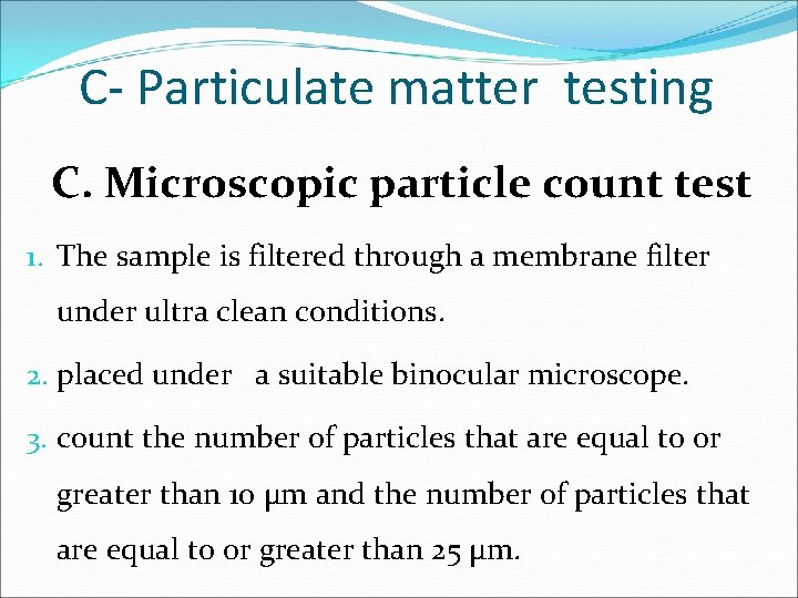 C- Particulate matter testing C. Microscopic particle count test 1. The sample is filtered