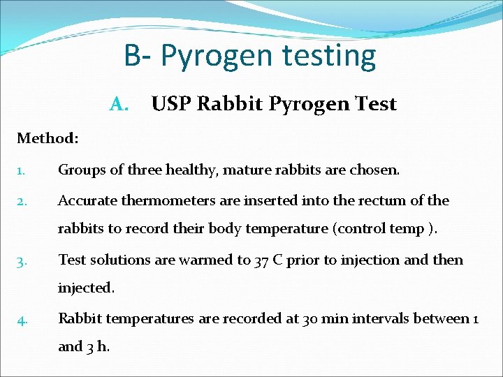 B- Pyrogen testing A. USP Rabbit Pyrogen Test Method: 1. Groups of three healthy,