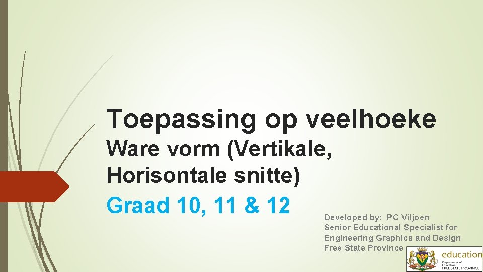 Toepassing op veelhoeke Ware vorm (Vertikale, Horisontale snitte) Graad 10, 11 & 12 Developed