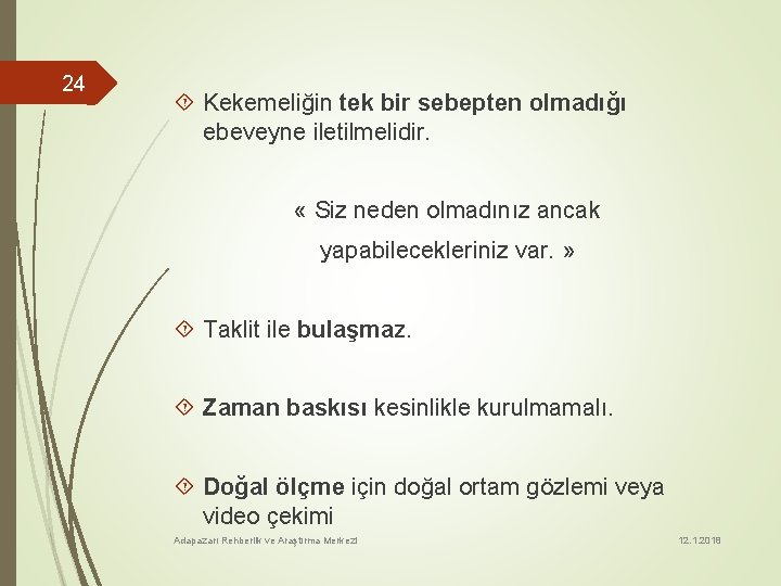 24 Kekemeliğin tek bir sebepten olmadığı ebeveyne iletilmelidir. « Siz neden olmadınız ancak yapabilecekleriniz