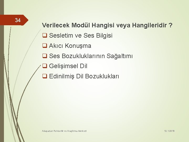 34 Verilecek Modül Hangisi veya Hangileridir ? q Sesletim ve Ses Bilgisi q Akıcı