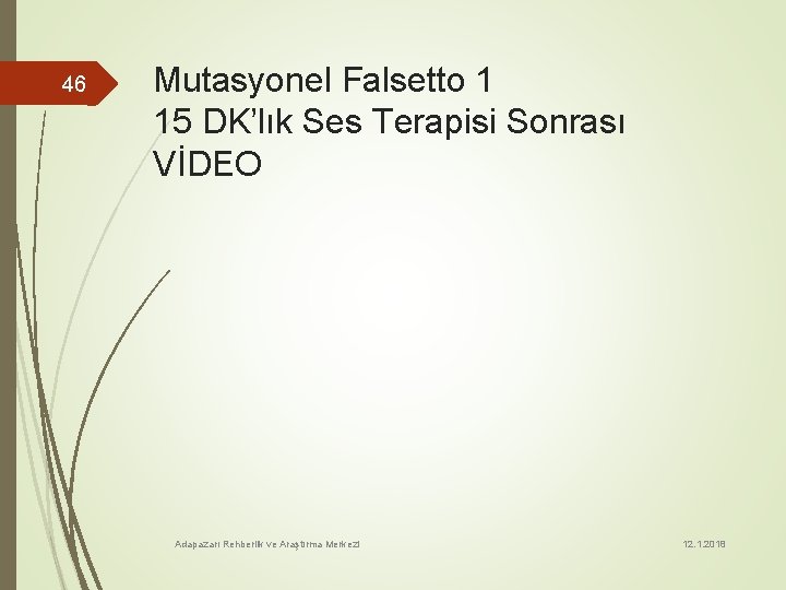 46 Mutasyonel Falsetto 1 15 DK’lık Ses Terapisi Sonrası VİDEO Adapazarı Rehberlik ve Araştırma